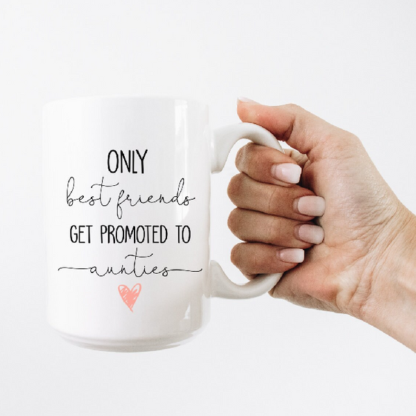 Only the best friends get promoted to auntie mug- promoted to auntie- pregnancy reveal idea for family sister- baby announcement mug for