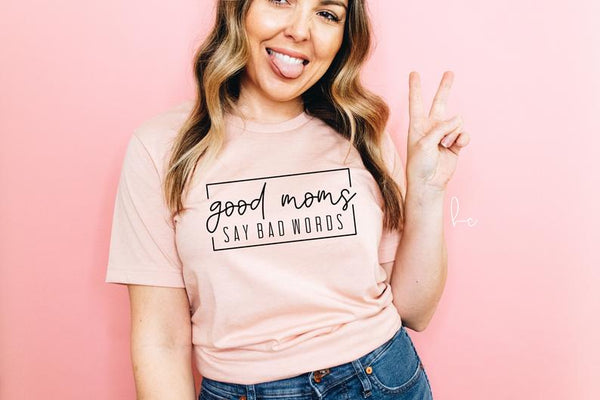 Good moms say bad words mama T-shirt - Mother’s Day shirt- gift for new mom- funny mom tees- mom shirts- personalized mom gift - expecting